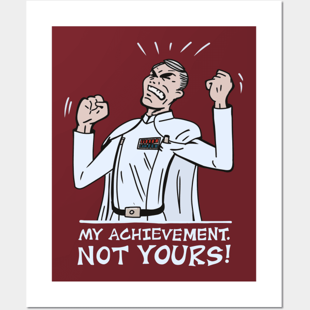 My Achievement, Not Yours! Wall Art by GonkSquadron